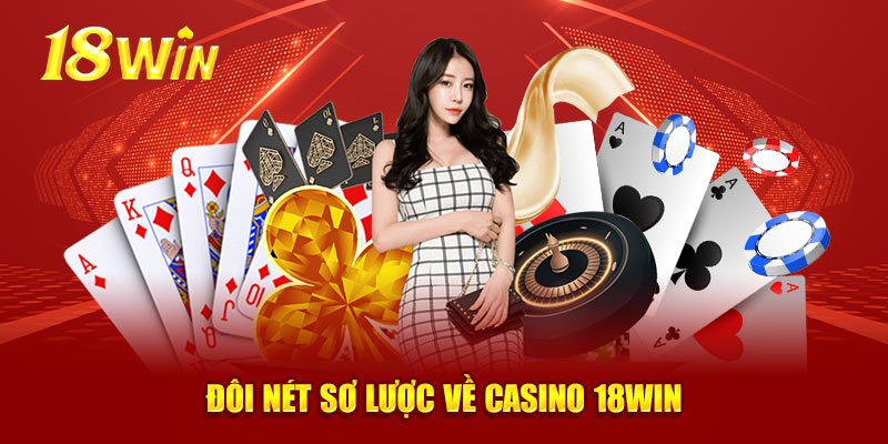 Đôi nét sơ lược về casino 18WIN