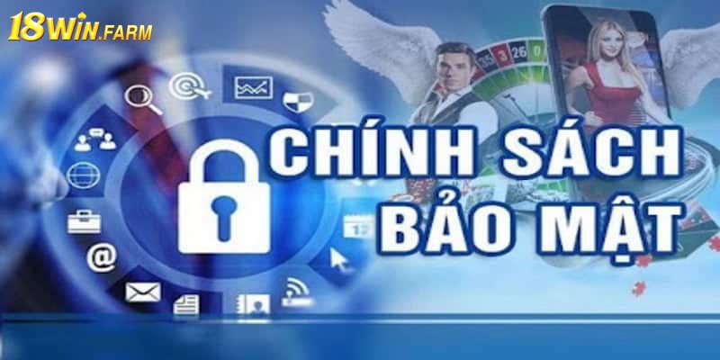 Chủ động tuân thủ điều khoản bảo mật khi tham gia tại 18WIN